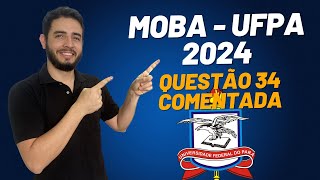 Questão 34 Resolvida MOBA 2024 UFPA [upl. by Ltney]