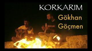 Gökhan Göçmen  Korkarım [upl. by Fahy]