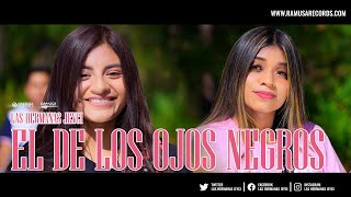 El De Los Ojos Negros  Las Hermanas Jeyci Official Video [upl. by Desmond]