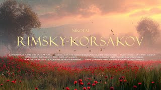 Best of Nikolai RimskyKorsakov  A Classical Music Beauty [upl. by Rudy]