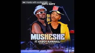 Musheshe ft Kaboy kaMakili50 50 [upl. by Bunnie]