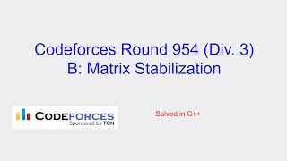 Matrix Stabilization  Codeforces Round 954 Div 3 Problem B Solution [upl. by Mansur]