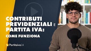 CONTRIBUTI PREVIDENZIALI e PARTITA IVA come funziona [upl. by Katuscha]