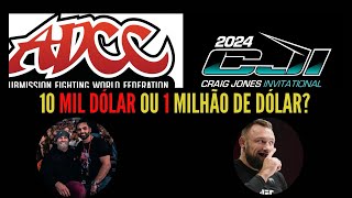 ADCC VS CRAIG JONES INVITATIONAL 10 MIL DÓLAR OU 1 MILHÃO DE DÓLAR [upl. by Kcub633]