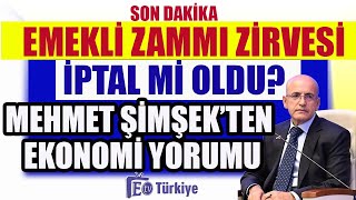 Son Dakika Emekli Zirvesi İptal mi Oldu Mehmet Şimşekten Ekonomi Yorumu [upl. by Aihcela]