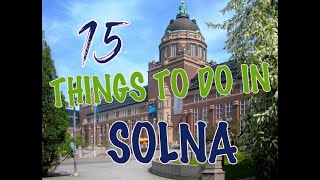 Top 15 Things To Do In Solna Sweden [upl. by Yeloc3]