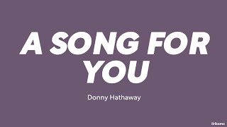 Donny Hathaway — A Song For You LYRICS [upl. by Hsac]