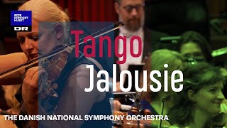 Tango Jalousie  Danish National Symphony Orchestra Live [upl. by Korella617]