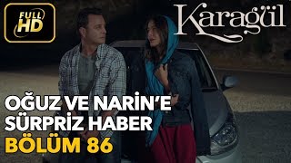 Karagül 86 Bölüm  Full HD Tek Parça  Oğuz ve Narine Sürpriz Haber [upl. by Arammat43]