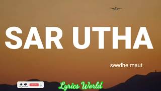 SEEDHE MAUT  SAR UTHA  LYRICS PROD ZERO CHILL  RED BULL  SPOT LIGHT ANTHEM  AZADI RECORDS [upl. by Gove403]