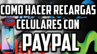 Como Hacer Recargar Celulares Con Paypal │ 100 Países [upl. by Aeneas]