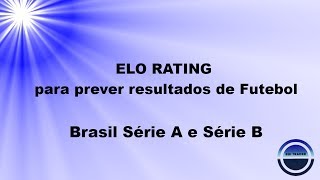 Utilizar Elo Rating para prever resultados de futebol  Brasil Série A e Série B [upl. by Sanoj595]