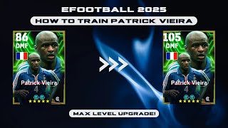 How To Train Patrick Vieira In eFootball 2025  Patrick Vieira Max Level  Dexter Gaming [upl. by Aiyn]