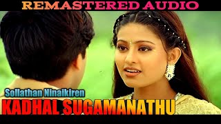 Sollathan Ninaikiren2K60FPSKADHAL SUGAMANATHU  REMASTER AUDIO [upl. by Meagan918]