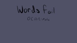 Words Fails  Oc Animatic [upl. by Yager]