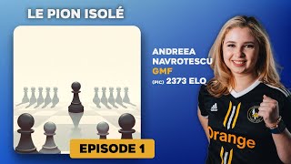 Le pion isolé Ep1  GMF Andreea Navrotescu [upl. by Knapp]