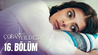 Çoban Yıldızı  16Bölüm Tek Parça Full HD [upl. by Eecak]