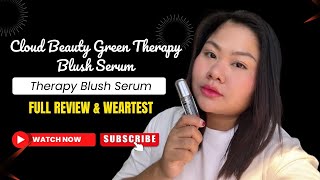 Cloud Beauty Green Theraphy Blush Serum  Angel Morrissey makeupreview support [upl. by Elisee772]