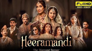 Heeramandi The Diamond Bazaar Full Movie  Sonakshi Sinha amp Madhuri Dixit  New Bollywood Movie 2024 [upl. by Gladstone]