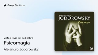 Psicomagia de Alejandro Jodorowsky · Vista previa del audiolibro [upl. by Aehsan]