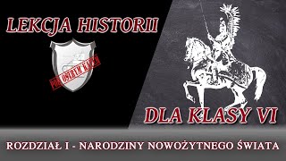 Narodziny nowożytnego świata  Rozdział IKlasa 6  Lekcje historii pod ostrym kątem [upl. by Akeim]