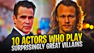 10 Actors Who Play Surprisingly Great Villains [upl. by Aicnelav86]