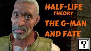 The GMan is Fate  HalfLife Theory [upl. by Ariahaj558]