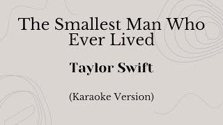 The Smallest Man Who Ever Lived  Taylor Swift Karaoke Version [upl. by Mohandis330]