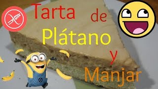 Cómo hacer una tarta de Plátano y Manjar Sin Gluten NoniGluten [upl. by Eecyac5]