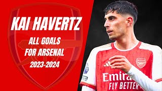 Kai Havertz all goals for Arsenal 20232024 l 4K [upl. by Norud198]