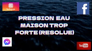 Pression eau maison trop forte Résolue [upl. by Lilahk]