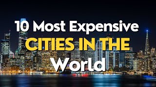 10 Most Expensive Cities to Live in the World [upl. by Coy]