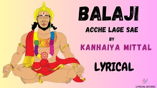 बालाजी अच्छा लागे से  Balaji Achha Lage Se Kanhaiya MittalMost Popular Balaji Bhajan FULL LYRICS [upl. by Emma]