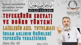 RİYÂZÜS SÂLİHİN  43 TEFEKKÜRÜN EDEVATI VE DOĞRU YÖNTEMİ  Baha CIĞIL [upl. by Eveivaneg834]