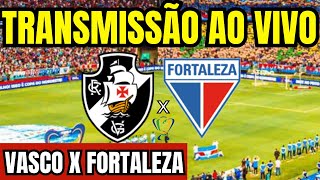 AO VIVO VASCO X FORTALEZA DIRETO DA ARENA CASTELÃO  COPA DO BRASIL 2024 [upl. by Ellah]