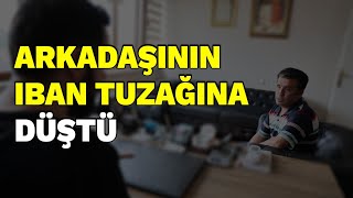 Arkadaşının IBAN tuzağına düştü hapse girdi [upl. by Ellenej]