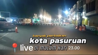 SUASANA MALAM DI JAM 2300 KOTA PASURUAN latifsafira20 📍sedang live sekarang [upl. by Brigitte]