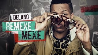 Delano – Remexe Mexe Videoclipe Oficial [upl. by Leahcimaj833]