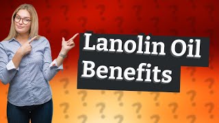 What is the function of lanolin oil [upl. by Helfand987]