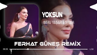 Ebru Yaşar amp Siyam  Yoksun  Ferhat Güneş Remix   Yoksun Bu Kalbi Yaksam [upl. by Nelag]