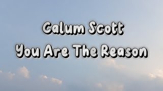 Calum Scott  You Are The Reason Lyrics [upl. by Eugenia]