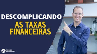 DESCOMPLICANDO AS TAXAS FINANCEIRAS [upl. by Rodablas]