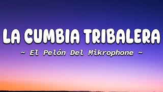 La Cumbia Tribalera  El Pelón Del Mikrophone LetraLyrics [upl. by Sorce]