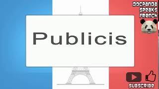 Publicis  How To Pronounce  French Native Speaker [upl. by Ahmad676]