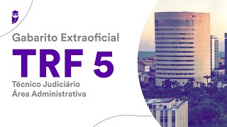 Gabarito Extraoficial TRF 5  Técnico Judiciário  Área Administrativa [upl. by Ayalahs]