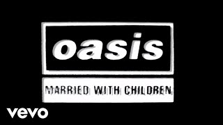 Oasis  Married With Children Official Lyric Video [upl. by Euqinimod]