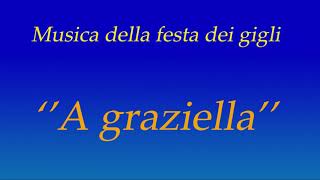 A graziella  Musica della festa dei gigli [upl. by Morena751]