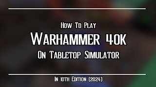 How To Play Warhammer 40k In Tabletop Simulator in 2024 Important update in Description [upl. by Notnats770]