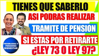 💲🔔¿estas por retirarte🚨 Entérate como podrás realizar tu tramite de pensión ¿ley 73 o ley 97 [upl. by Anitteb76]