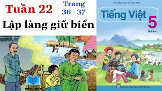 Tiếng Việt Lớp 5  Tuần 22  LẬP LÀNG GIỮ BIỂN  Tập đọc  Tập 2  Trang 36  37 [upl. by Adnek215]